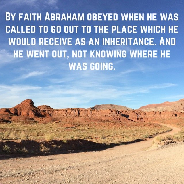 A dirt road through red rock country, with the words of Hebrews 11:8