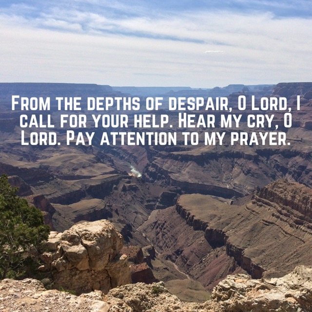Looking down into a vast canyon, with the words of Psalm 130:1–2